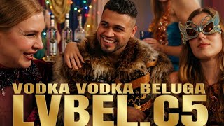 Lvbel C5 - Vodka Vodka Beluga /Remix Şarkıları