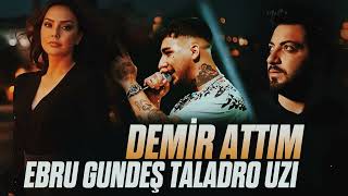 Ebru Gündeş & Taladro & Uzi - Demir Atdım Yalnızlığa (2026)