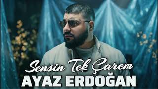 Ayaz Erdoğan -Sensin Tek Çarem (2026)