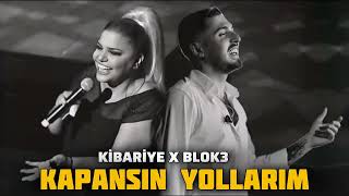Kibariye x Blok3 - Kapansın Yollarim (2026)