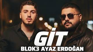 Blok3 & Ayaz Erdoğan - Git (2026)