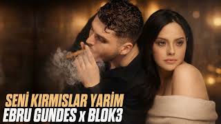 Ebru Gündeş & Blok3 - Seni Kırmışlar Yarim (2026)