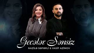 Vasif Azimov & Nazile Seferli - Geceler Sensiz | Azeri Music [OFFICIAL]