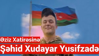 Şəhid Xudayar Yusifzadə - Vətən Yaxşıdır (Əziz Xatirəsinə)