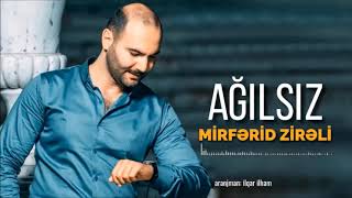 Mirferid Zireli - Agılsız | Azeri Music [OFFICIAL]