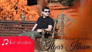 İlqar İlham - Men ezber Bilirem (2016) YENI SEIR