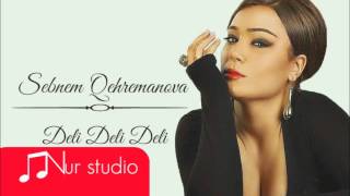 Sebnem Qehramanova - Deli Deli Deli | Azeri Music [OFFICIAL]