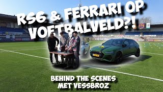 “MIJN RS6 & FERRARI IN HET STADION! BEHIND THE SCENES MET VESSBROZ”