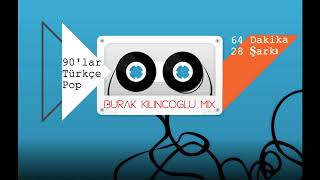 90'lar Türkçe Pop - 64 Dakika / 28 Şarkı (Burak Kılınçoğlu Mix)