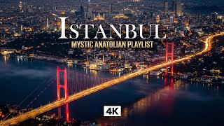 ISTANBUL in 4K – Night Flow Mystic Anatolian Music | Ottoman Drone Aerial City Lights