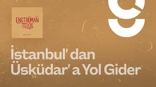 İstanbul'dan Üsküdar'a Yol Gider - g. Enstrümantal