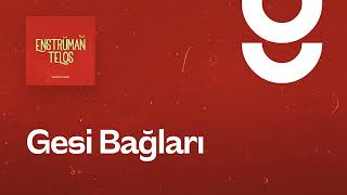 Gesi Bağları - g. Enstrümantal
