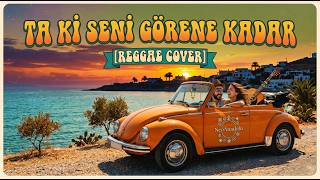 Ta Ki Seni Görene Kadar (Reggae Version) - NeoAnadolu