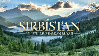 SIRBİSTAN: Avrupa’nın Gözden Kaçan Hazinesi
