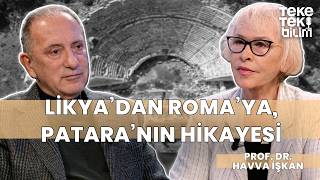 Kumların altındaki medeniyet: "Patara" / Prof. Dr. Havva İşkan & Fatih Altaylı - Teke Tek Bilim
