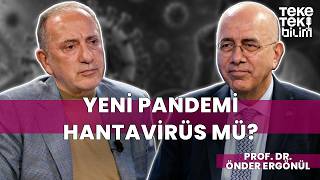Hantavirüs, Covid-19’dan daha büyük tehlike mi? / Prof. Dr. Önder Ergönül & Fatih Altaylı