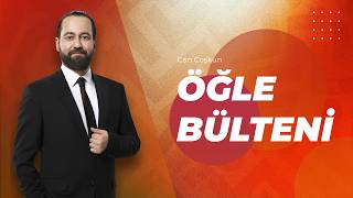 Öğle Bülteni | Can Coşkun | 26 Mayıs