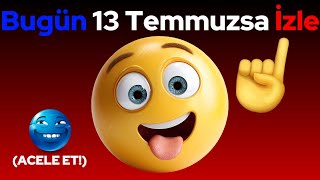 Bugün 13 Temmuzsa Bu Videoyu İzle... (Acele Et!)