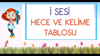 İ SESİ HECE VE KELİME TABLOSU