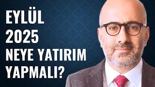Borsa, Vadeli Mevduat ve Döviz Analizi Eylül 2025