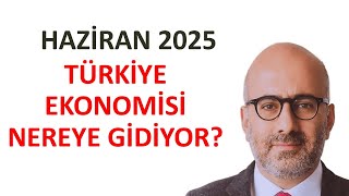 Rakamlarla Türkiye Ekonomisi: Haziran 2025