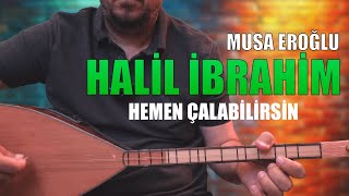 KOLAY HALİL İBRAHİM NASIL ÇALINIR?