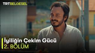 İyiliğin Çekim Gücü 2. Bölüm | Doğaya Can Suyu | TRT Belgesel
