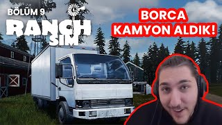 KREDİ ÇEKİP ÇİFTLİĞE KAMYON ALDIM ! RANCH SİMULATOR (9. BÖLÜM)