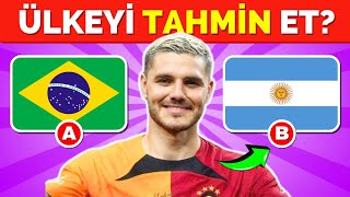 Futbolcuların Ülkesini Tahmin Et! ⚽ Futbol Bilgi Yarışması 🧠 Futbol Testi 2024
