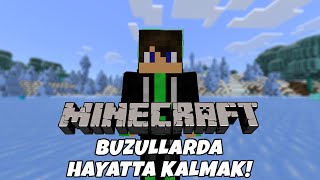 ISSIZ BUZULLARDA HAYATTA KALMAK! Minecraft