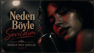Neden Böyle Sevildim? | Anadolu Rock Şarkıları 2026