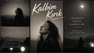 Kalbim Kırık | Anadolu Rock Şarkıları 2026