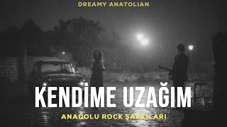 Kendime Uzağım | Anadolu Rock Şarkıları 2026