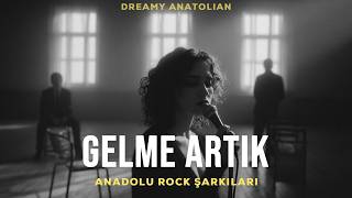 Gelme Artık | Anadolu Rock Şarkıları 2026 | Slow Duygusal Folk Rock