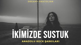İkimizde Sustuk | Anadolu Rock