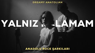 Yalnız Kalamam | Anadolu Rock Şarkıları 2026