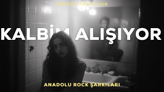 Kalbim Alışıyor | Anadolu Rock Şarkıları 2026