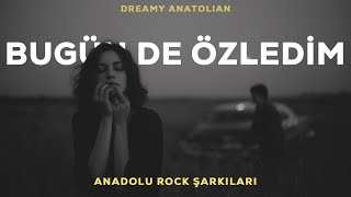 Bugün De Özledim | Anadolu Rock Şarkıları 2026