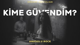 Kime Güvendim? | Anadolu Rock Şarkıları 2026