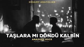 Taşlara Mı Döndü Kalbin | Anadolu Rock