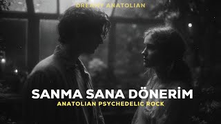 Sanma Sana Dönerim | Anadolu Rock