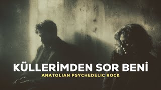 Küllerimden Sor Beni | Psychedelic Anatolian Rock