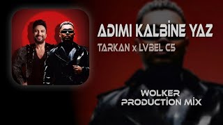 TARKAN X LVBEL C5 - Adımı Kalbine Yaz (Wolker Production Remix) Yok mu Kızın Hiç Arkadaşları #mix