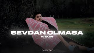 WEGH - Sevdan Olmasa ( Prod. Wolker Production )