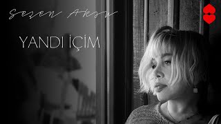 Sezen Aksu - Yandı İçim [Official Audio]