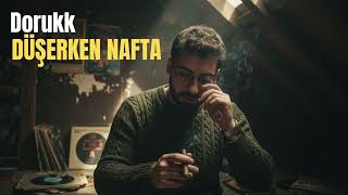 Dorukk - DÜŞERKEN NAFTA (Arabesk Trap / Official Audio)