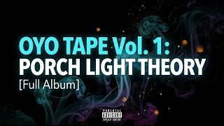 OYO TAPE Vol. 1: PORCH LIGHT THEORY [Full Album]