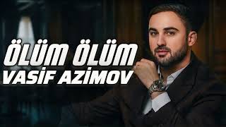 Vasif Azimov - Ölüm Ölüm (2026 Remix)