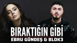 Ebru Gündeş & Blok3 - Bıraktığın Gibi Burdayım (2026)