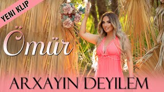 Ömür - Arxayin Deyilem 2022 (Yeni Klip)